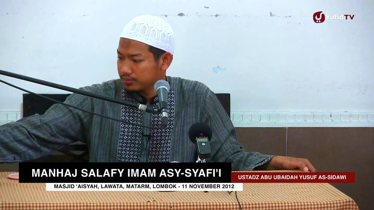 Ceramah Islam: Manhaj Salafy Imam Asy-Syafi’i – Ustadz Abu Ubaidah Yusuf As-Sidawi