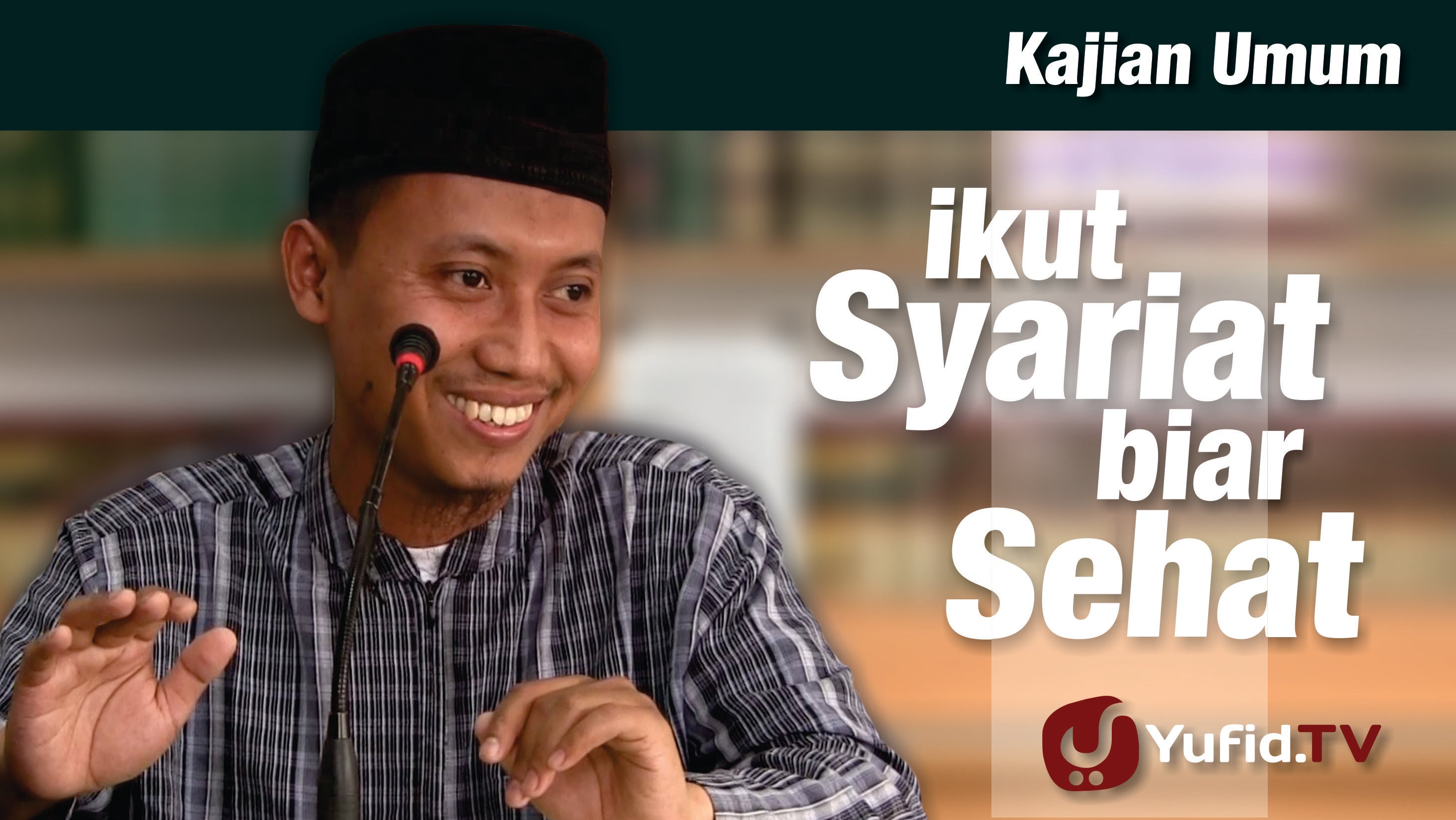 Kajian Islam Ikut Syariat Biar Sehat Ustadz Ammi Nur Baits Yufid