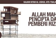 Kitab Al-Ushul Ats-Tsalatsah #6: Allah Maha Pencipta & Pemberi Rizki – Ustadz Ahmad Zainuddin, Lc