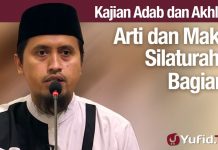 Kajian Akhlak #100: Makna Silaturahmi Bagian 3 – Ustadz Abdullah Zaen, MA