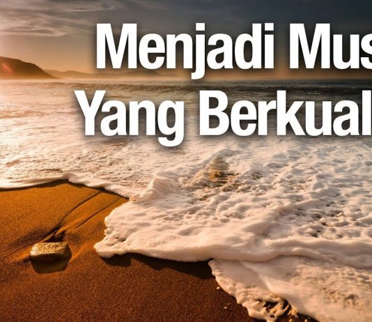 Menjadi Muslim Berkualitas – Ustadz Abdullah Zaen, MA