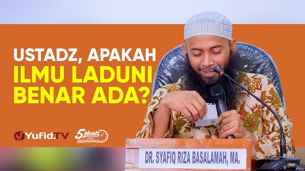Ilmu Laduni Ustadz Syafiq Riza Basalamah, M.A. 5 Menit