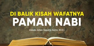 Di Balik Kisah Meninggalnya Paman Nabi – Ustadz Johan Saputra Halim, M.H.I. – Ceramah Agama