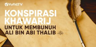 Konspirasi Khawarij untuk Membunuh Ali bin Abi Thalib – Ustadz Johan Saputra Halim, M.H.I.