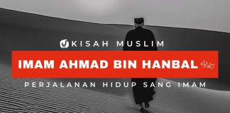 Perjalanan Hidup Imam Ahmad bin Hanbal – Kisah Muslim Yufid TV