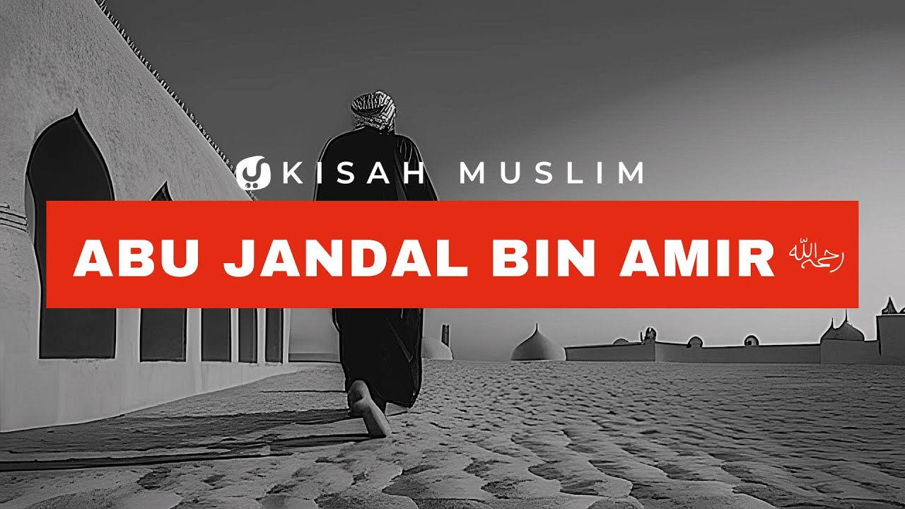 Kisah Abu Jandal bin Amir – Kisah Muslim Yufid TV