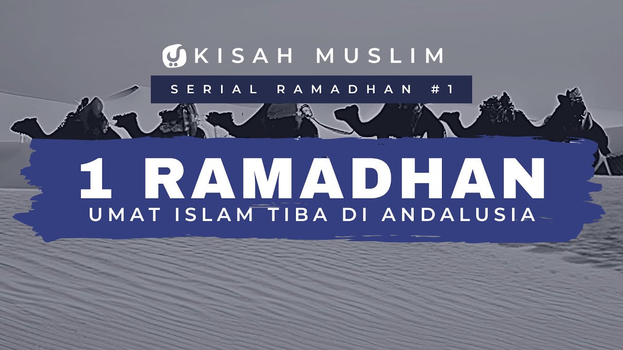 1 Ramadhan, Umat Islam Tiba di Andalusia – Kisah Muslim Spesial Ramadhan #1