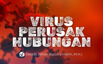 INILAH VIRUS-VIRUS PERUSAK HUBUNGAN – Ustadz Johan Saputra Halim, M.H.I. – Ceramah Agama