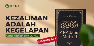 Kajian Hadits: Kezaliman Adalah Kegelapan (Hadits 484) – Ustadz Abdullah Zaen, Lc., MA