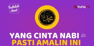 Pecinta Nabi Sejati Pasti Mengamalkan Amalan ini – Fadhilah Amal Yufid TV