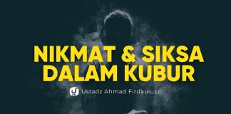 Orang-orang yang Mengingkari Nikmat dan Azab Kubur – Ustadz Ahmad Firdaus, Lc.