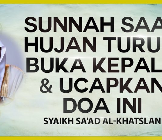 Sunnah saat Hujan Turun: Buka Kepala & Ucapkan Doa Ini – Syaikh Sa’ad al-Khatslan