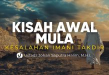 Kisah Awal Mula Kesalahan dalam Imani Takdir – Ustadz Johan Saputra Halim, M.H.I.