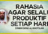 Rahasia Agar Selalu Produktif Setiap Hari – Syaikh Sa’ad Al-Khotslan #NasehatUlama