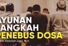 Kajian Islam: Ayunan Langkah Penebus Dosa – Ustadz Abdullah Zaen, Lc., M.A.