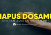 Jangan Tinggalin Amalan Ringan ini Agar Dosamu Terhapus – Ustadz Ahmad Firdaus, Lc.