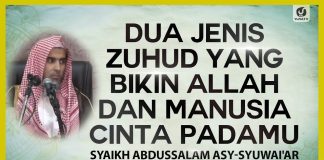Dua Jenis Zuhud yang Bikin Allah dan Manusia Cinta Padamu – Syaikh Abdussalam Asy-Syuwai’ar