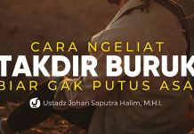 Banyak yang Putus Asa Karena Salah Menanggapi Takdir Buruk – Ustadz Johan Saputra Halim, M.H.I.