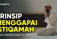 Prinsip Menggapai Istiqamah – Ustadz Abdullah Zaen, Lc., M.A.