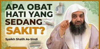 Apa Obat-Obat Terbesar untuk Hati yang Sakit – Syaikh Shalih As-Sindi #NasehatUlama