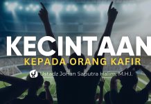 Macam-macam Kecintaan kepada Orang Kafir – Ustadz Johan Saputra Halim, M.H.I.