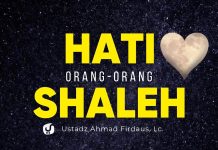 Perumpamaan Hati Orang Saleh, Sudahkah Hati Kita Seperti Ini? – Ustadz Ahmad Firdaus, Lc.