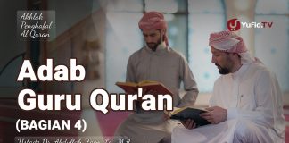 Adab Guru Quran (Bagian 4) – Ustadz Dr. Abdullah Zaen, Lc., M.A.