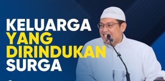 Seperti Apa Keluarga yang Dirindukan Surga? Ini Ciri-Cirinya! – Ustadz Dr. Firanda Andirja, M.A.