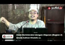 Adab Berinteraksi dengan Alquran (Bagian 2)