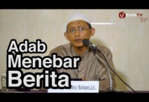 Adab Menebar Berita – Ustadz Badrusalam