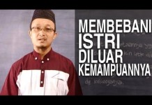 Serial Fikih Keluarga (38): Larangan Membebani Istri Melampaui Kemampuannya – Ustadz Aris Munandar