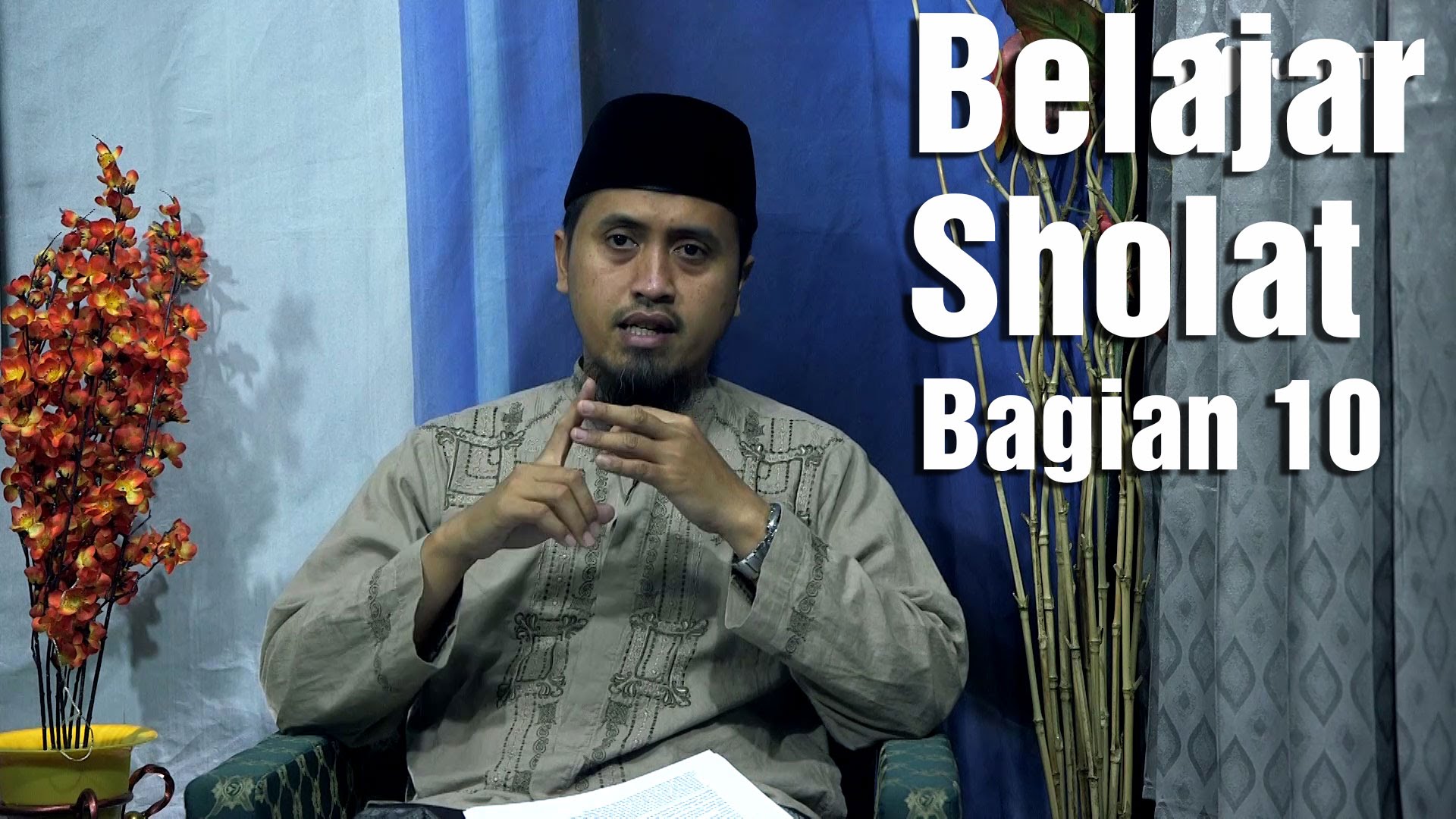 Belajar Sholat Bagian 10: Bab Bacaan Al Fatihah Ke 1 – Ustadz Abdullah Zaen, MA