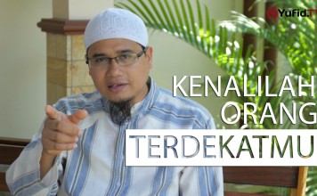 Ceramah Singkat : Kenalilah Orang Terdekatmu – Ustadz Bahtiar Abu Zakian