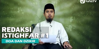 Kajian Islam: Redaksi Istighfar Bagian 1 – Ustadz Abdullah Zaen, MA