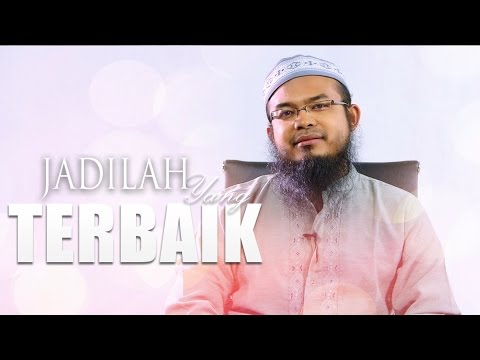 Ceramah Singkat: Jadilah Yang Terbaik – Anas Burhanuddin, MA.