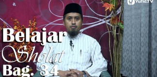 Kajian Fiqih Islam: Belajar Sholat Bagian 34 Duduk diantara Dua Sujud – Ustadz Abdullah Zaen, MA