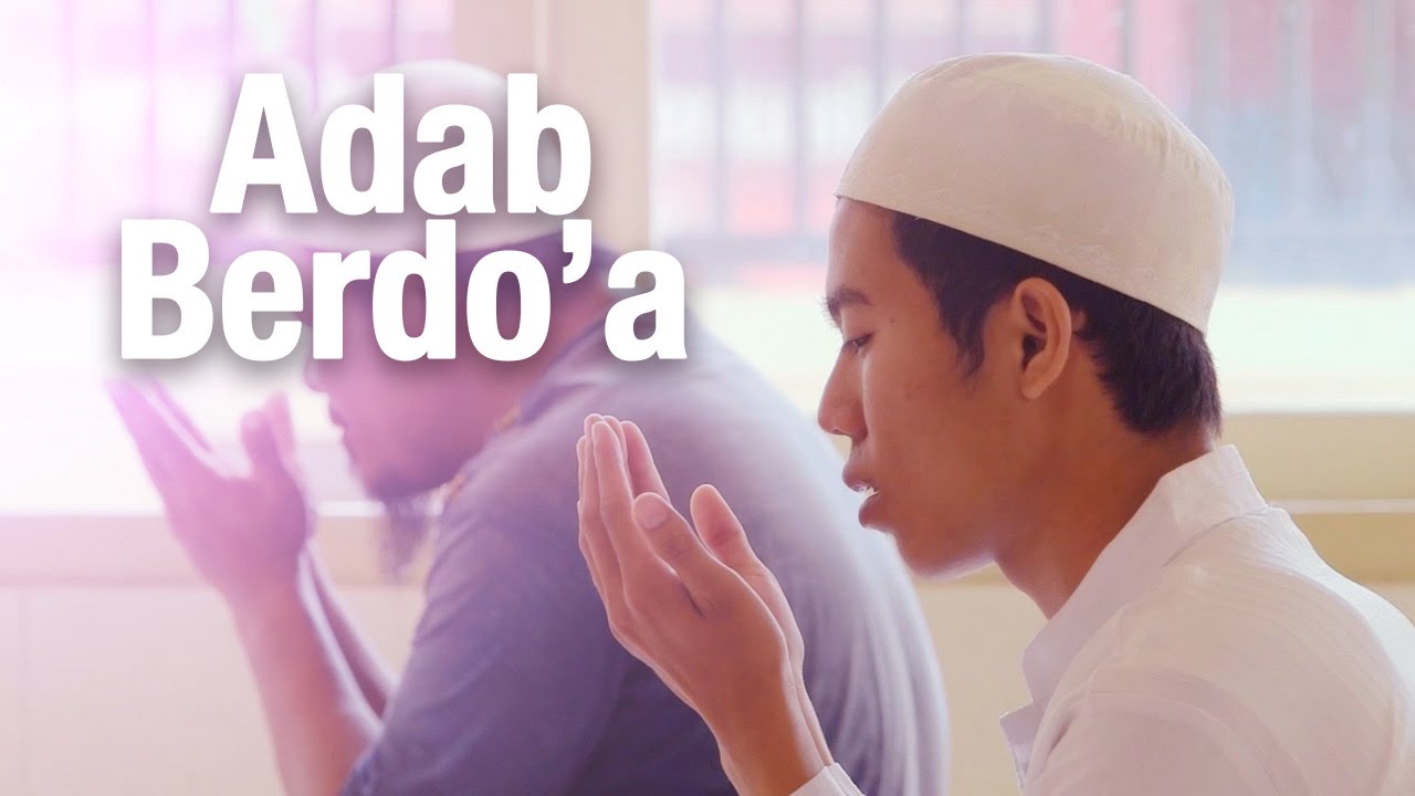 Panduan Ibadah: Adab Berdo’a (Dilengkapi Video Ilustrasi) | Yufid TV ...