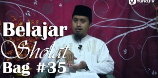 Kajian Fiqih Sholat: Belajar Sholat 35 Duduk Diantara Dua Sujud Bagian 2 – Ustadz Abdullah Zaen, MA