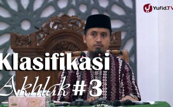 Kajian Islam: Adab dan Akhlak – Klasifikasi Akhlak Bagian 3 – Ustadz Abdullah Zaen, MA