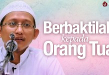 Berbaktilah Kepada Orang Tua – Ustadz Badrusalam, Lc.