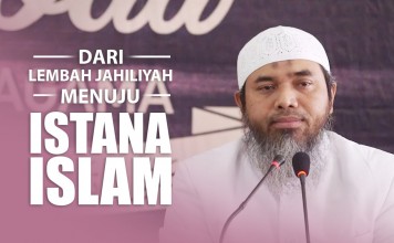 Dari Lembah Jahiliyah Istana Islam – Ustadz Afifi Abdul Wadud, BA