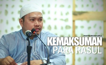 Kemaksuman Para Rasul – Ustadz Khairullah Anwar Luthfi, Lc