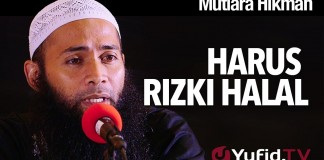 Mutiara Hikmah: Harus Rizki Halal – Ustadz Dr. Syafiq Reza Basalamah, MA