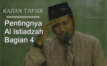 Kajian Tafsir: Pentingnya Al Isti’adzah (Bagian 4) – Ustadz Zaid Susanto
