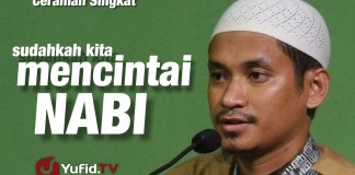 Sudahkah kita mencintai Nabi – ustadz Muhammad Abduh Tuasikal