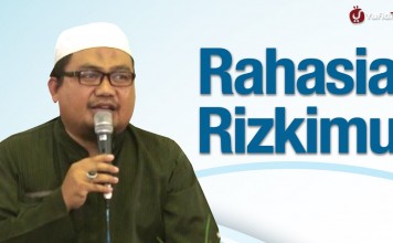Kajian Islam: Rahasia Rizkimu – Ustadz Kholid Syamhudi, Lc