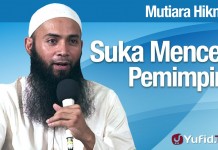 Mutiara Hikmah: Suka Mencela Pemimpin – Ustadz Syafiq Riza Basalamah, MA
