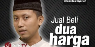 Konsultasi Syariah : Jual Beli Dua Harga – Ustadz Ammi Nur Baits