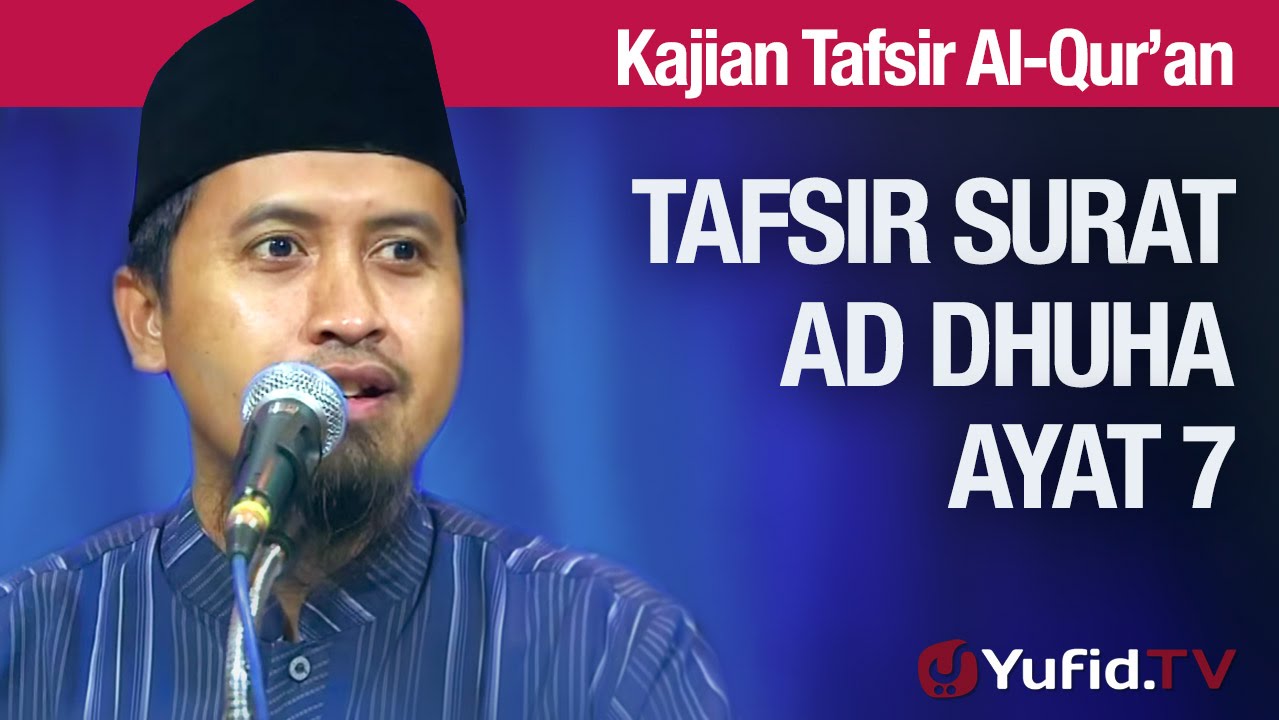 Kajian Tafsir Al Quran: Tafsir Surat Ad Dhuha Ayat 7 – Ustadz Abdullah Zaen, MA