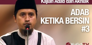 Kajian Akhlak #32: Adab Bersin Bagian 3 – Ustadz Abdullah Zaen, MA